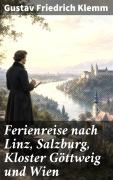 Cover-Bild zum Titel 'Ferienreise nach Linz, Salzburg, Kloster Göttweig und Wien' von 'Gustav Friedrich Klemm'