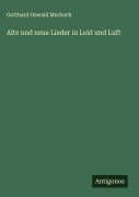 Cover-Bild zum Titel 'Alte und neue Lieder in Leid und Luft' von 'Gotthard Oswald Marbach'