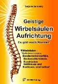 Cover-Bild zum Titel 'Geistige Wirbelsäulenaufrichtung - Es gibt noch Wunder!' von 'Tanja Aeckersberg, Anne Hübner, Tanja Aeckersberg'