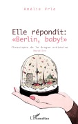 Cover-Bild zum Titel 'Elle répondit : "Berlin, baby !"' von 'Amélie Vrla'