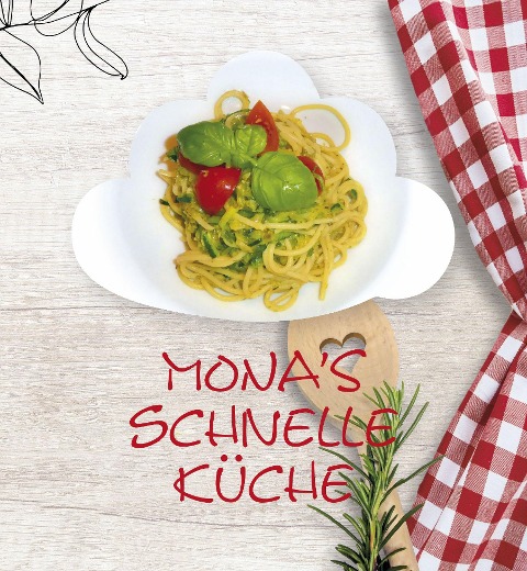 Monas schnelle Küche - Monika Erdenbrink