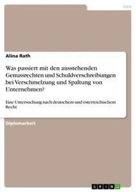Was passiert mit den ausstehenden Genussrechten und Schuldverschreibungen bei Verschmelzung und Spaltung von Unternehmen? - Alina Rath