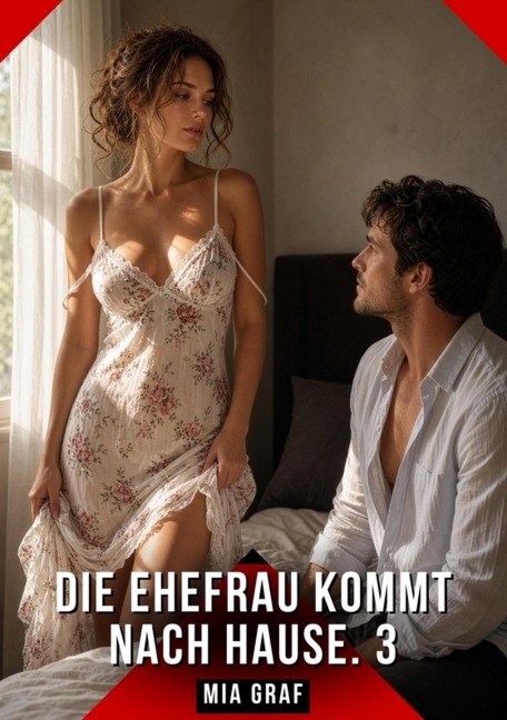 Die Ehefrau kommt nach Hause. 3 - Mia Graf