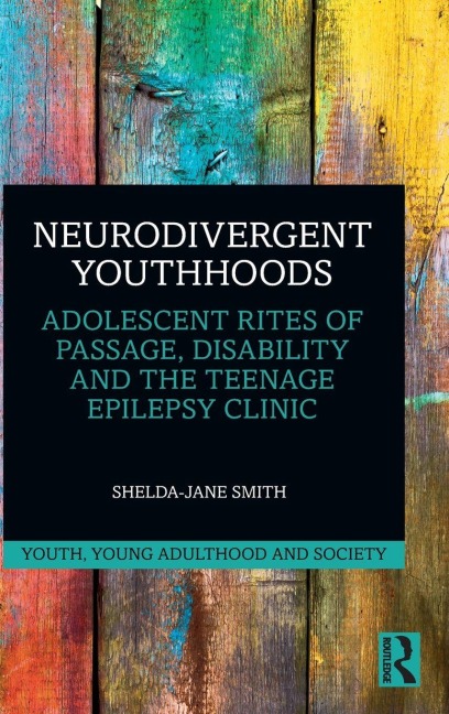 Neurodivergent Youthhoods - Shelda-Jane Smith