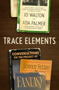 Cover-Bild zum Titel 'Trace Elements' von 'Jo Walton, Ada Palmer'
