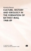 Cover-Bild zum Titel 'Culture, History and Ideology in the Formation of Ba'thist Iraq,1968-89' von 'Amatzia Baram'