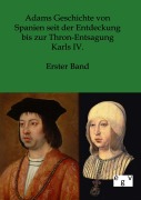Cover-Bild zum Titel 'Adams Geschichte von Spanien seit der Entdeckung bis zur Thron-Entsagung Karls IV.' von ''