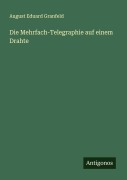 Cover-Bild zum Titel 'Die Mehrfach-Telegraphie auf einem Drahte' von 'August Eduard Granfeld'