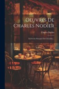 Cover-Bild zum Titel 'Oeuvres De Charles Nodier: Le Dernier Banquet Des Girondins...' von 'Charles Nodier'