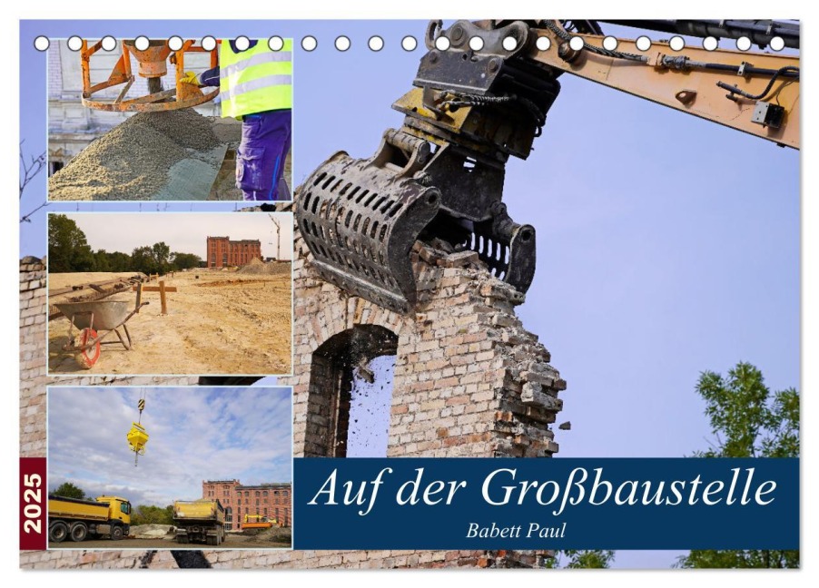 Auf der Großbaustelle (Tischkalender 2025 DIN A5 quer), CALVENDO Monatskalender - Babetts Bildergalerie - Babett Paul