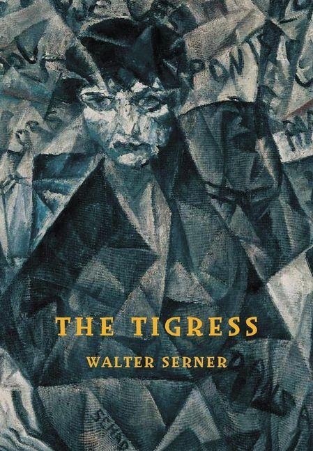The Tigress - Walter Serner