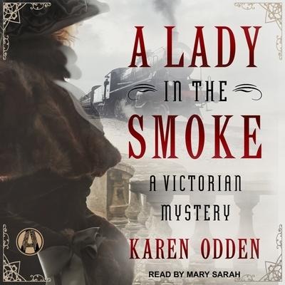 A Lady in the Smoke: A Victorian Mystery - Karen Odden