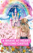 Cover-Bild zum Titel 'A Brave at heart Beyond Castle An Epic Braveheart Princess for Hire triumph' von 'Aarat'