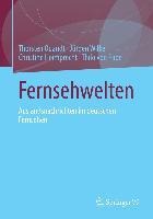Fernsehwelten - Thorsten Quandt, Jürgen Wilke, Christine Heimprecht, Thilo Pape
