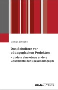 Cover-Bild zum Titel 'Das Scheitern von pädagogischen Projekten - zudem eine etwas andere Geschichte der Sozialpädagogik' von 'Mathias Schwabe'