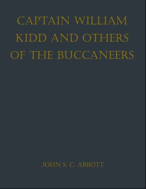 Captain William Kidd and Others of the Buccaneers - John S. C. Abbott