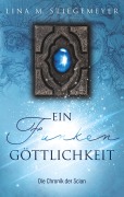 Cover-Bild zum Titel 'Ein Funken Göttlichkeit - Die Chronik der Scian' von 'Lina M. Stiegemeyer'