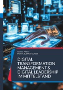 Cover-Bild zum Titel 'Digital Transformation Management & Digital Leadership im Mittelstand' von 'Andreas Pörtner'