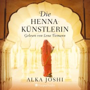 Cover-Bild zum Titel 'Die Hennakünstlerin (ungekürzt)' von 'Alka Joshi'