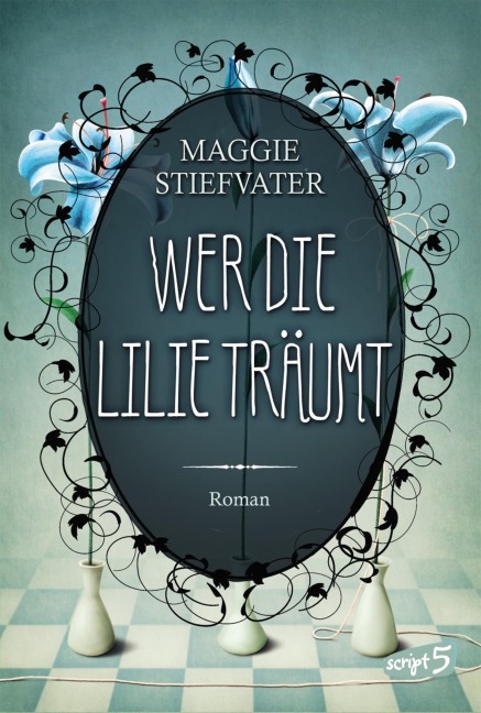 Wer die Lilie träumt - Maggie Stiefvater