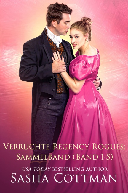 Verruchte Regency Rogues Sammelband (Band 1-5) - Sasha Cottman