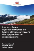 Cover-Bild zum Titel 'Les extrêmes hydroclimatiques de haute altitude à travers des approches de modélisation¿' von 'Burhan Ahmad, Ghulam Rasul, Sajjad Haider'