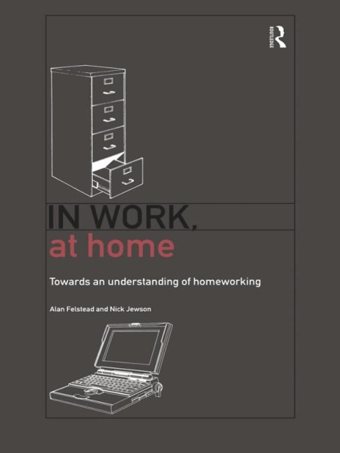 In Work, At Home - Alan Felstead, Nick Jewson