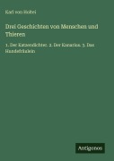 Cover-Bild zum Titel 'Drei Geschichten von Menschen und Thieren' von 'Karl Von Holtei'