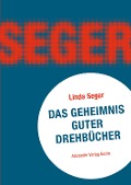Cover-Bild zum Titel 'Das Geheimnis guter Drehbücher' von 'Linda Seger'