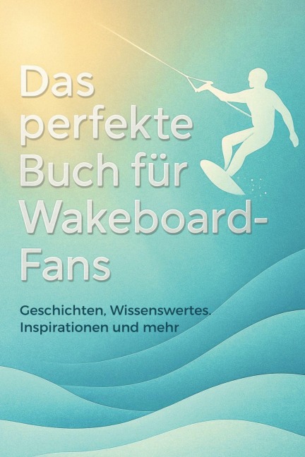 Das perfekte Buch für Wakeboard-Fans - Alice Wagner