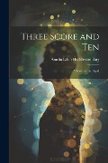 Three Score and Ten: A Book for the Aged - Amelia Edith Huddleston Barr