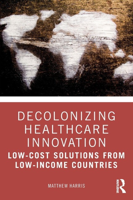Decolonizing Healthcare Innovation - Matthew Harris