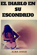 Cover-Bild zum Titel 'El Diablo en su Escondrijo' von 'Alma Diego'