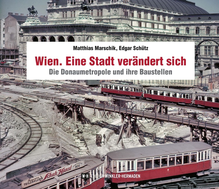 Wien. Eine Stadt verändert sich - Matthias Marschik, Edgar Schütz