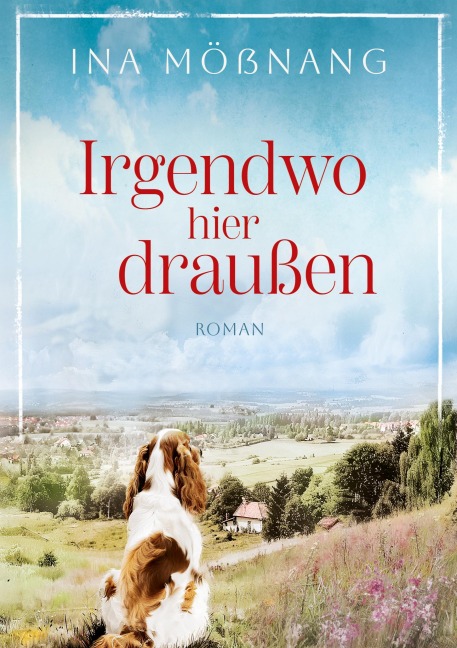 Irgendwo hier draußen - Ina Mößnang