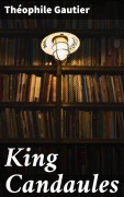 Cover-Bild zum Titel 'King Candaules' von 'Théophile Gautier'