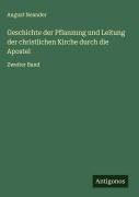 Cover-Bild zum Titel 'Geschichte der Pflanzung und Leitung der christlichen Kirche durch die Apostel' von 'August Neander'