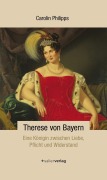 Cover-Bild zum Titel 'Therese von Bayern' von 'Carolin Philipps'