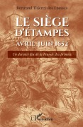 Cover-Bild zum Titel 'Le siège d'Étampes Avril-Juin 1652' von 'Bertrand-Thierr de Crussol Des Épesses'