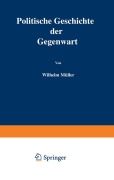 Cover-Bild zum Titel 'Politische Geschichte der Gegenwart' von 'Wilhelm Müller'