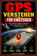 Cover-Bild zum Titel 'GPS verstehen für Einsteiger' von 'Falko Braast'