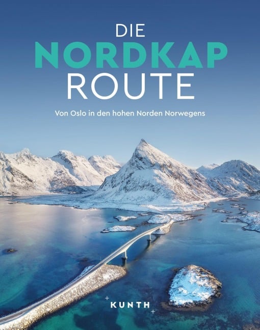 KUNTH Bildband Die Nordkaproute - Andrea Lammert, Dörte Saße, Michaela Jancauskas, Andrea Rudolf, Katinka Holupirek