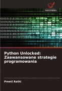 Python Unlocked: Zaawansowane strategie programowania - Preeti Rathi