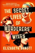 Cover-Bild zum Titel 'The Secret Lives of Murderers' Wives' von 'Elizabeth Arnott'