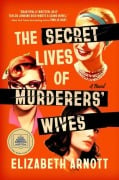 Cover-Bild zum Titel 'The Secret Lives of Murderers' Wives: A GMA Book Club Pick' von 'Elizabeth Arnott'