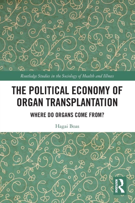 The Political Economy of Organ Transplantation - Hagai Boas