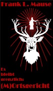 Cover-Bild zum Titel '(M)Ortsgericht' von 'Frank L. Mause'