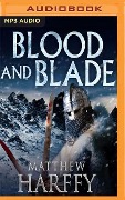 Blood and Blade - Matthew Harffy