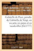 Cover-Bild zum Titel 'Gabrielle de Passi, Parodie de Gabrielle de Vergi, En Un Acte, En Prose Et En Vaudevilles' von 'Barthélemy Imbert'