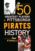 Cover-Bild zum Titel 'The 50 Greatest Players in Pittsburgh Pirates History' von 'David Finoli'